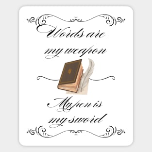 Calligraphy Shirt - Words are my weapon and the pen is my sword! Magnet